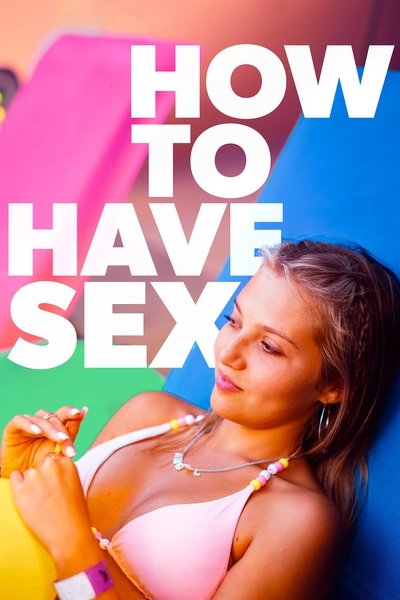 How to Have Sex (2023) Dual Audio [Hindi-English] Movie 480p | 720p | 1080p BluRay ESub
