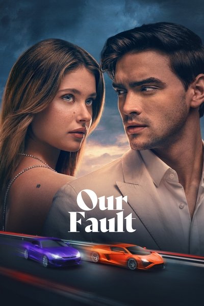 Our Fault (2025) Multi Audio [Hindi-English-Spanish-Tamil-Telugu-Kannada-Malayalam] Movie 480p | 720p | 1080p | 2160p WEB-DL ESub